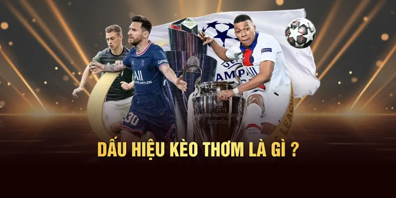 Dấu hiệu kèo thơm là gì
