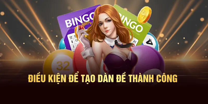 Điều kiện để tạo dàn đề thành công