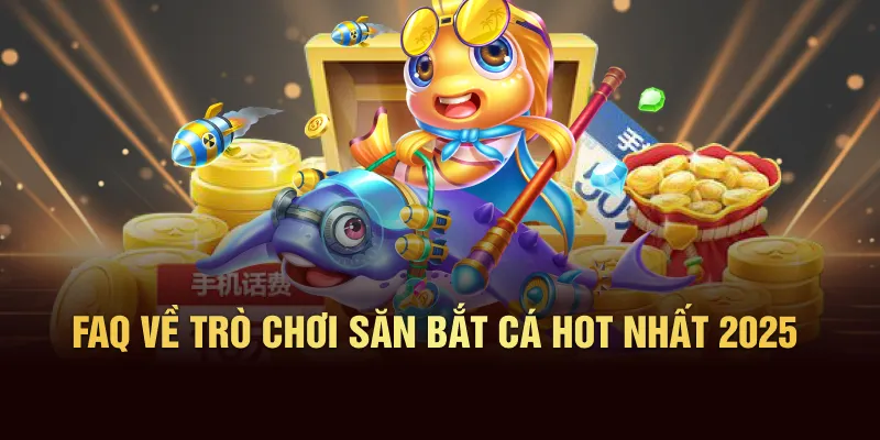 FAQ về trò chơi bắn cá Jackpot HOT nhất 2025