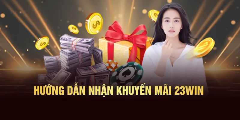 Hướng dẫn nhận khuyến mãi 23win
