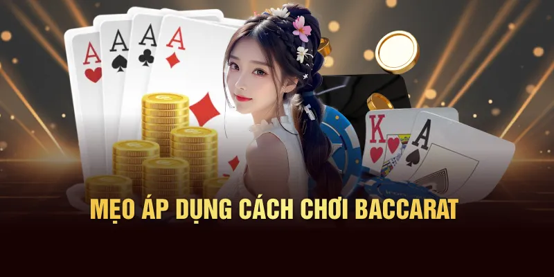 Mẹo dùng cách chơi baccarat 23Win thành công