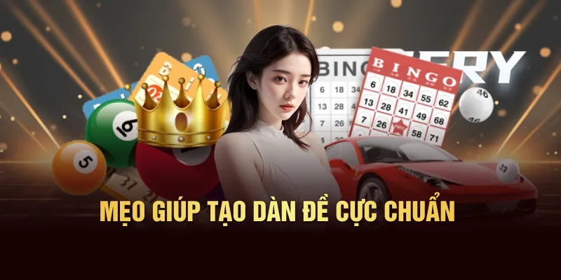 Mẹo giúp tạo dàn đề cực chuẩn