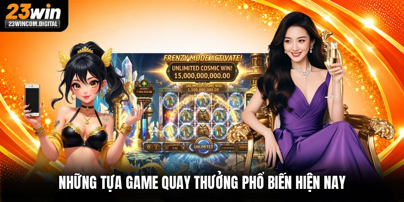 Những tựa game quay thưởng phổ biến hiện nay