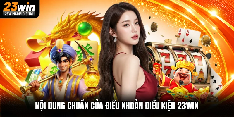 Nội dung chuẩn của điều khoản điều kiện 23win