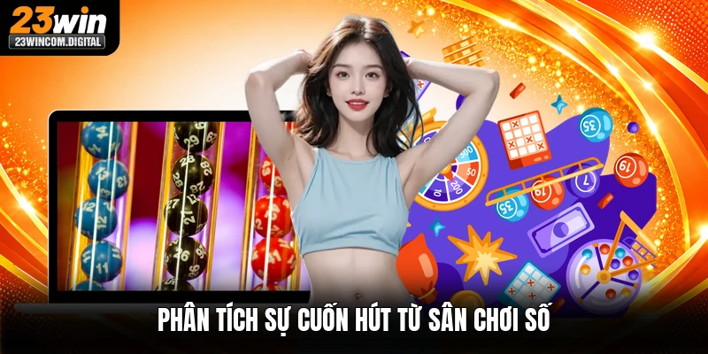 Phân tích sự cuốn hút từ sân chơi số
