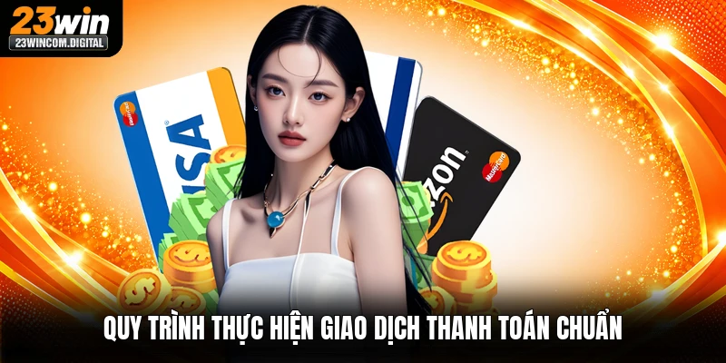 Quy trình thực hiện giao dịch thanh toán chuẩn