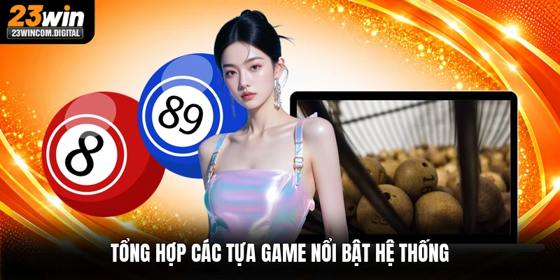 Tổng hợp các tựa game nổi bật hệ thống